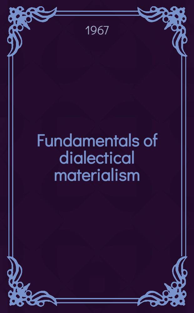 Fundamentals of dialectical materialism : Transl. from the Russ.