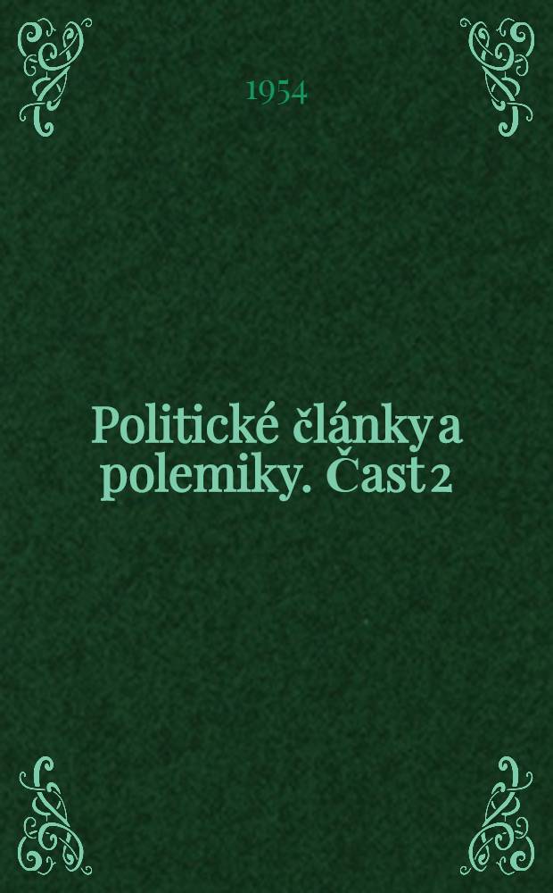 Politické články a polemiky. Čast 2 : Z let 1935-1938