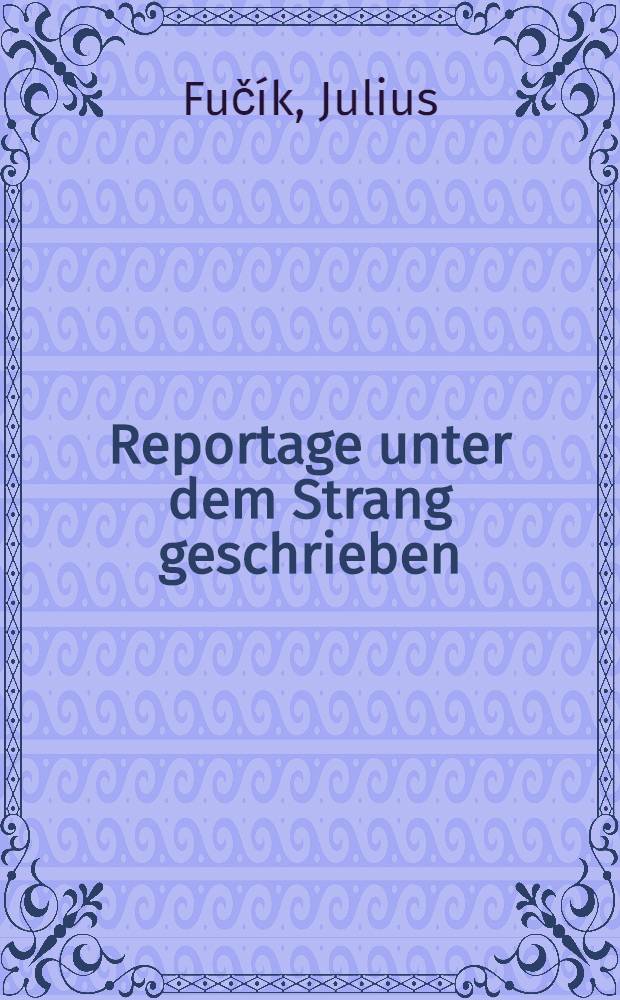 Reportage unter dem Strang geschrieben