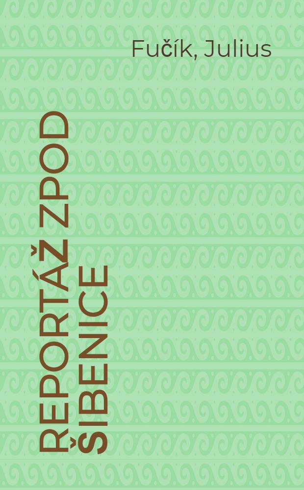 Reportáž zpod šibenice : Prel. z českého orig.