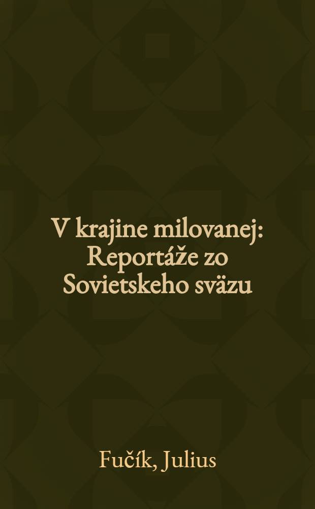 V krajine milovanej : Reportáže zo Sovietskeho sväzu
