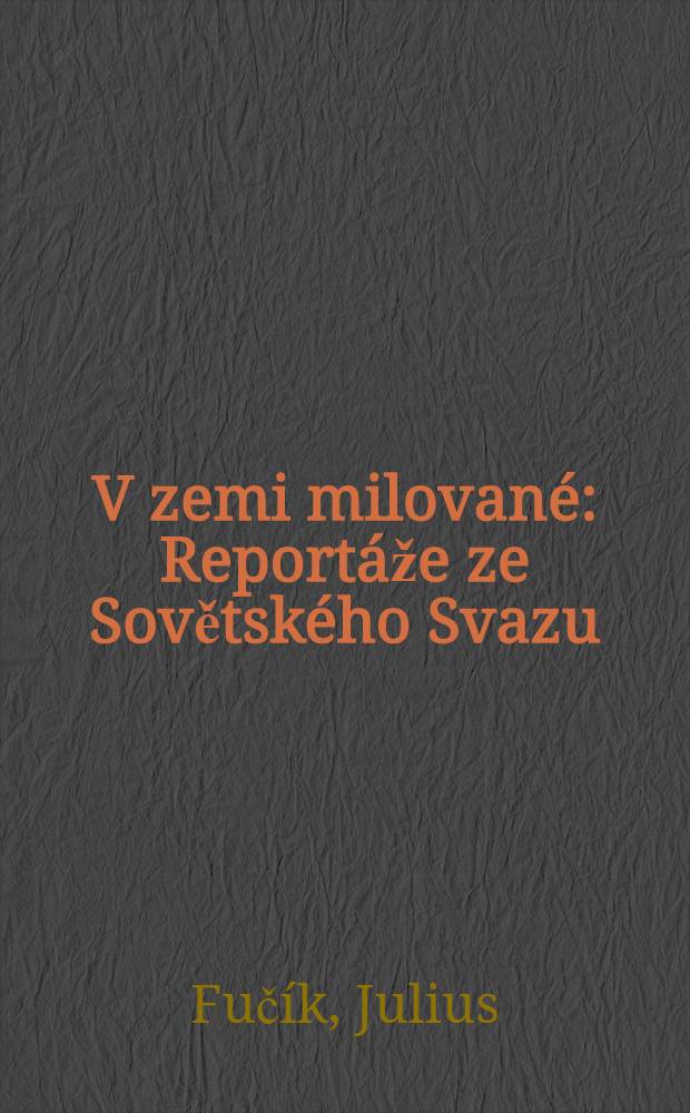 V zemi milované : Reportáže ze Sovětského Svazu
