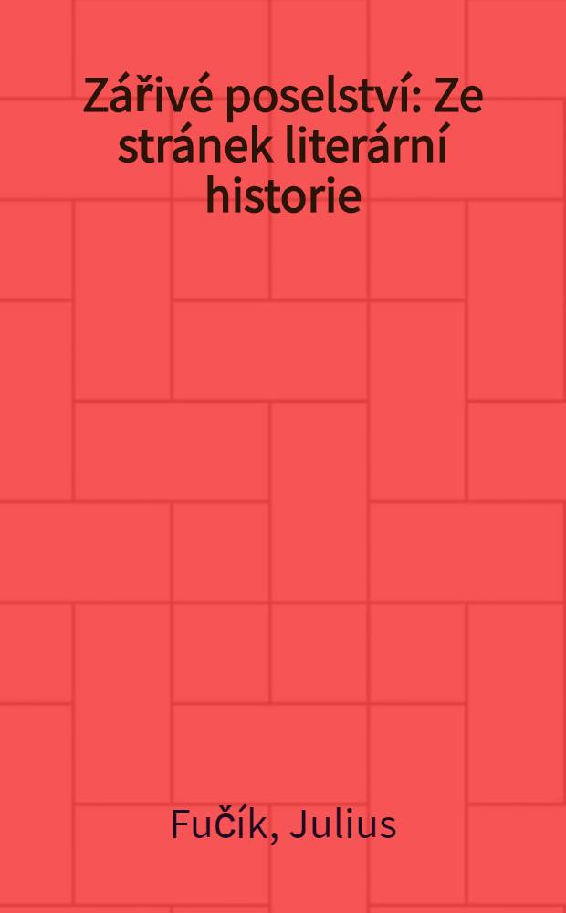 Zářivé poselství : Ze stránek literární historie : Pro čtenáře od 12 let
