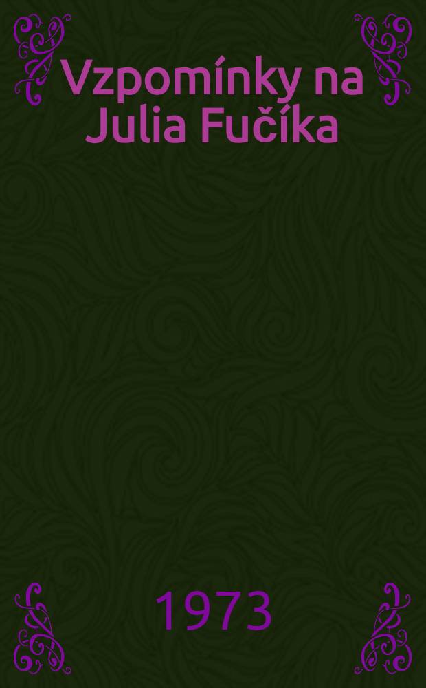 Vzpomínky na Julia Fučíka : 1939-1945