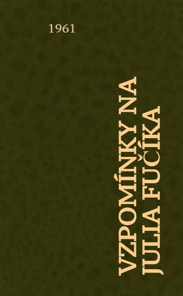 Vzpomínky na Julia Fučíka : (Okupace)
