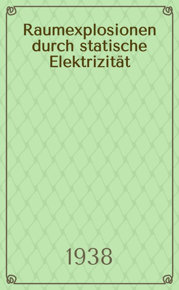 Raumexplosionen durch statische Elektrizität