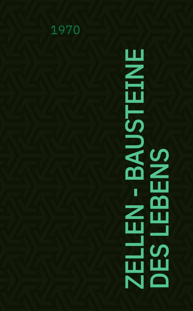 Zellen - Bausteine des Lebens