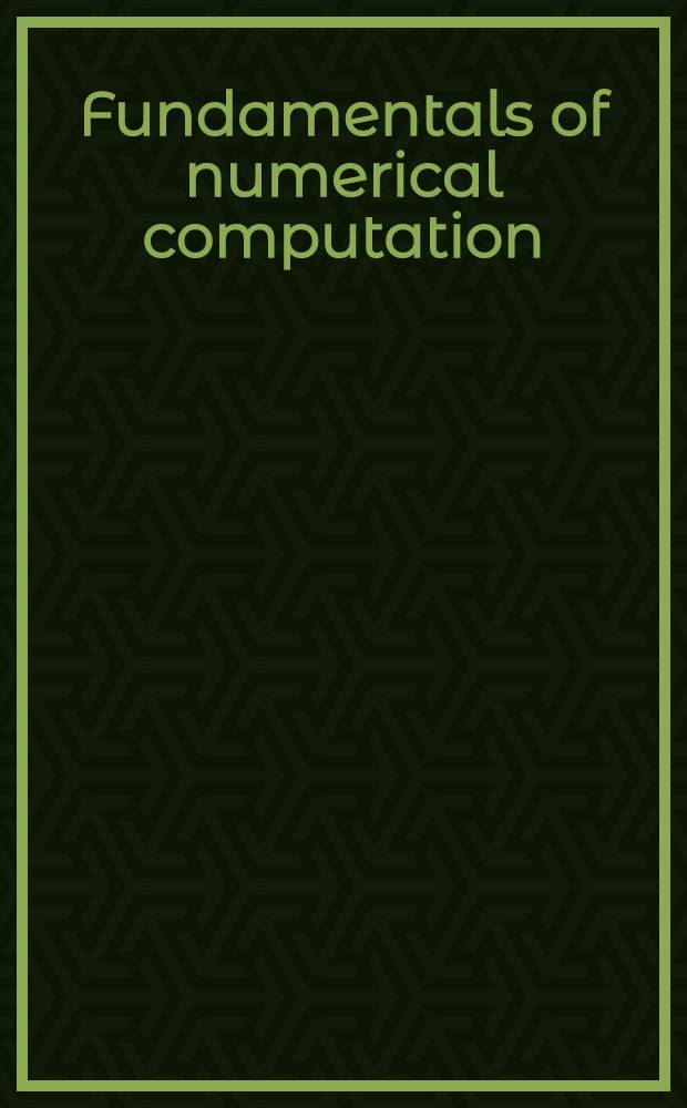 Fundamentals of numerical computation (computer-oriented numerical analysis)