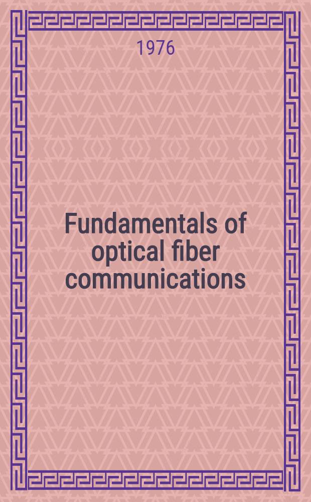 Fundamentals of optical fiber communications