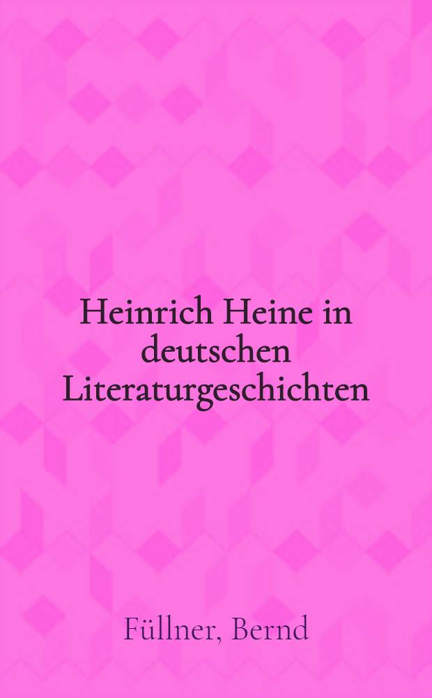 Heinrich Heine in deutschen Literaturgeschichten : Eine Rezeptionsanalyse