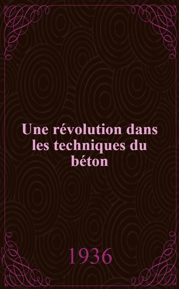 ... Une révolution dans les techniques du béton