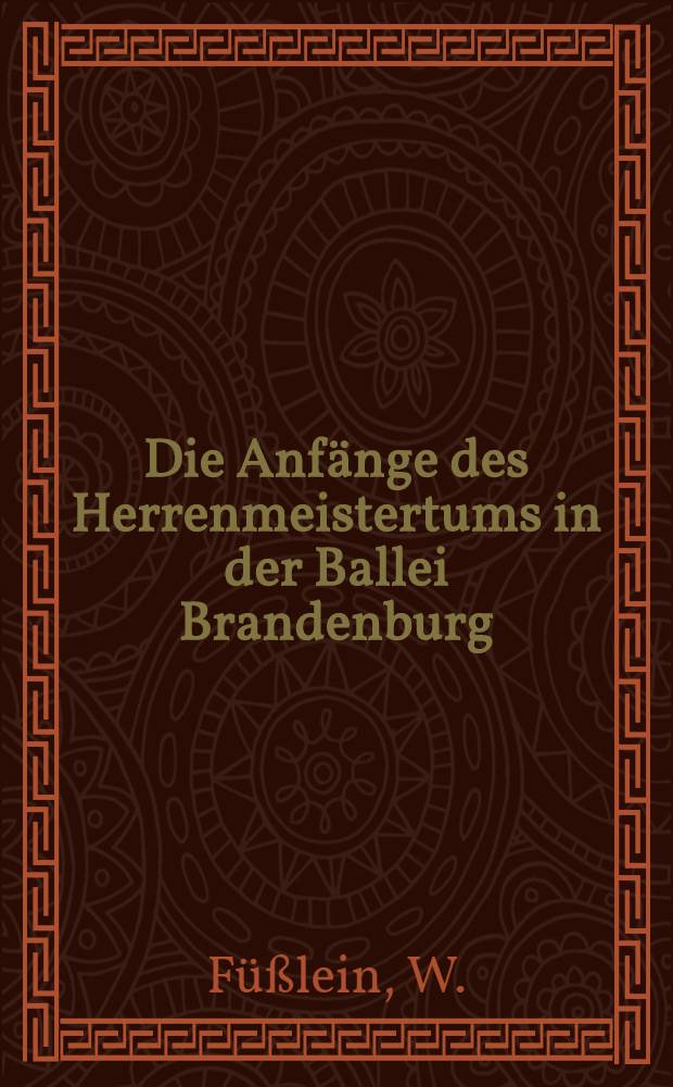 Die Anfänge des Herrenmeistertums in der Ballei Brandenburg