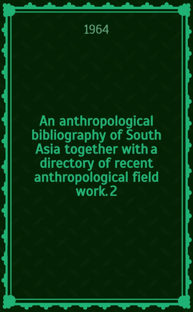 An anthropological bibliography of South Asia together with a directory of recent anthropological field work. 2 : 1955-1959