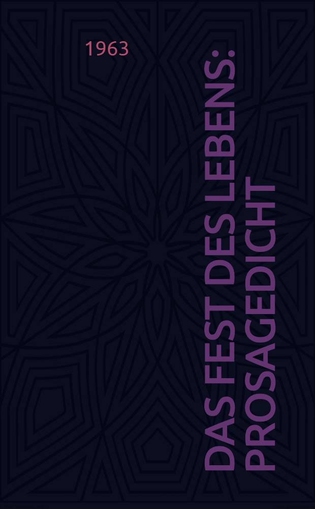 Das Fest des Lebens : Prosagedicht
