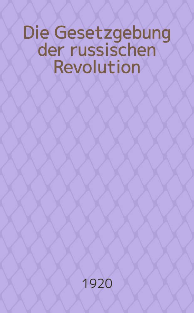 Die Gesetzgebung der russischen Revolution