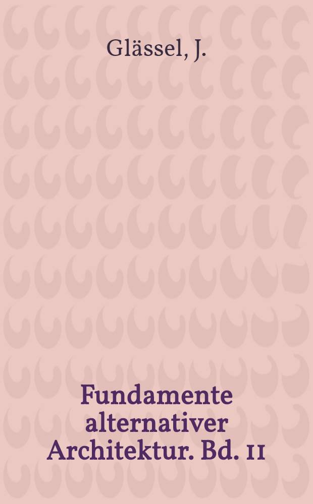 Fundamente alternativer Architektur. Bd. 11 : St&auml;dtische Sonnenr&auml;ume