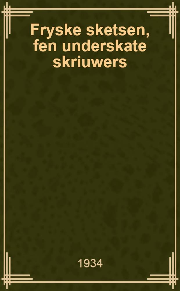 Fryske sketsen, fen underskate skriuwers