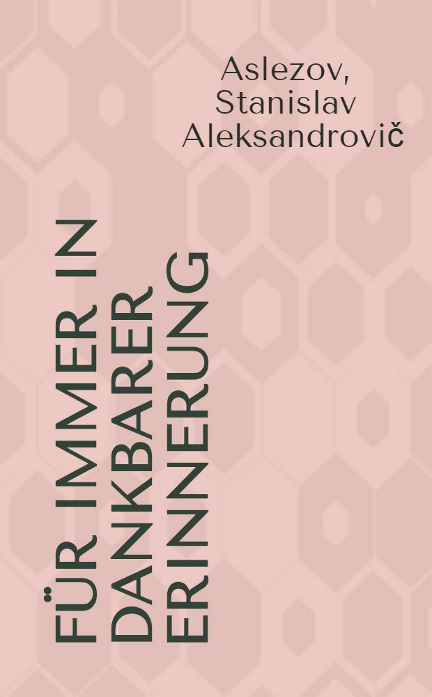 F&uuml;r immer in dankbarer Erinnerung