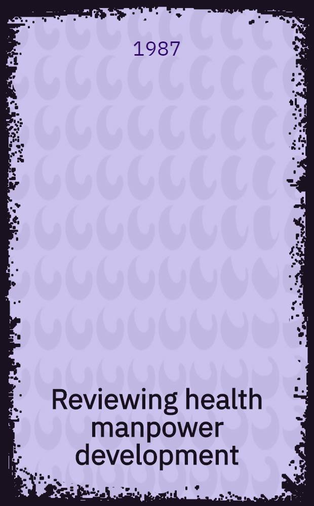 Reviewing health manpower development : A method of improving national health systems