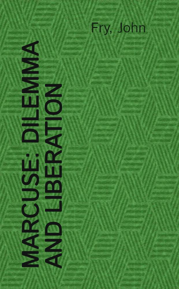 Marcuse : Dilemma and liberation : A critical analysis