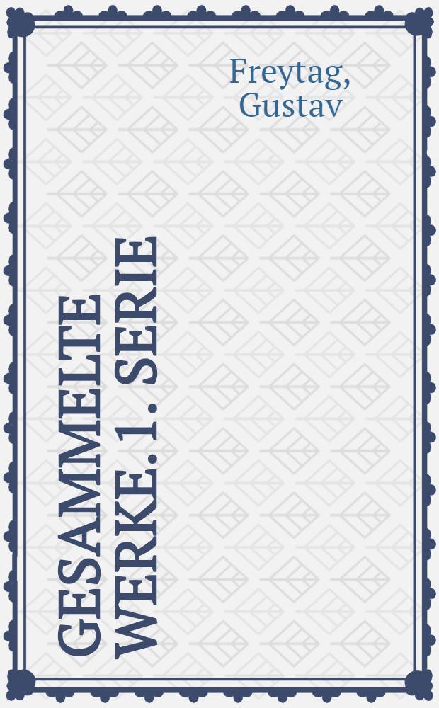 Gesammelte Werke. 1. Serie