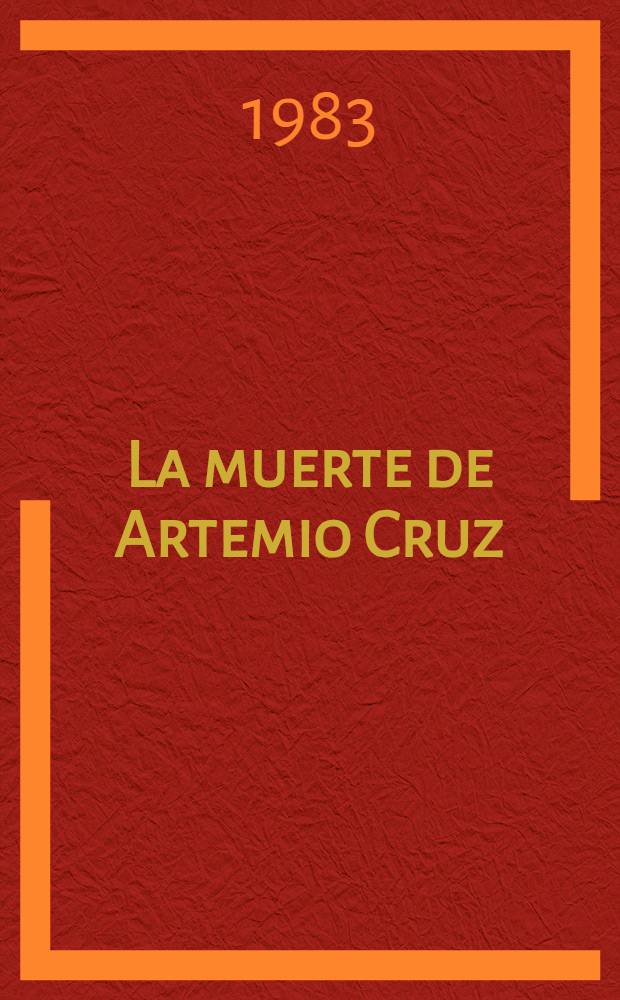 La muerte de Artemio Cruz : Novela
