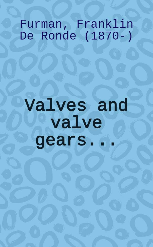 Valves and valve gears ...