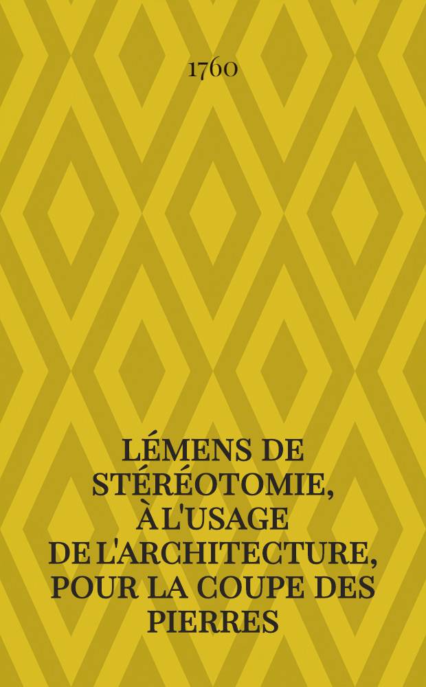 Élémens de stéréotomie, à l'usage de l'architecture, pour la coupe des pierres