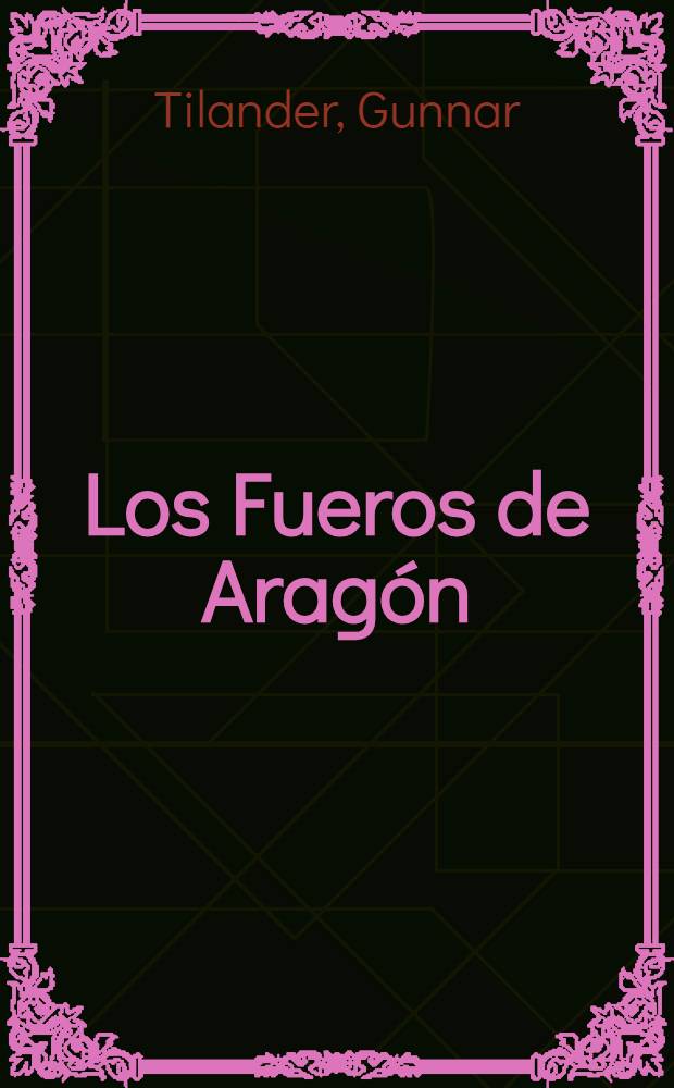 Los Fueros de Arag&oacute;n : Seg&uacute;n el ms 458 de la Bibl. nac. de Madrid