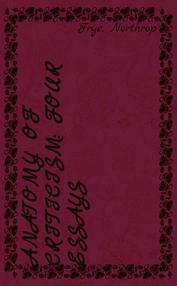 Anatomy of criticism : Four essays