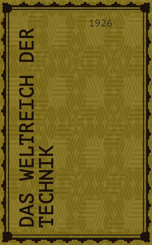 Das Weltreich der Technik : Entwicklung und Gegenwart. Bd. 3 : [Der Verkehr auf dem Wasser. Der Verkehr in der Luft]