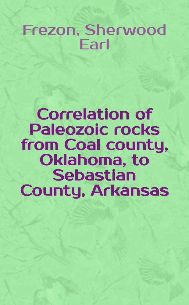 Correlation of Paleozoic rocks from Coal county, Oklahoma, to Sebastian County, Arkansas