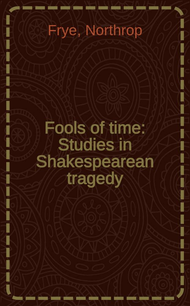 Fools of time : Studies in Shakespearean tragedy