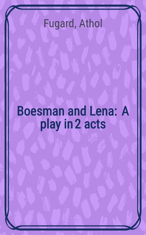 Boesman and Lena : A play in 2 acts