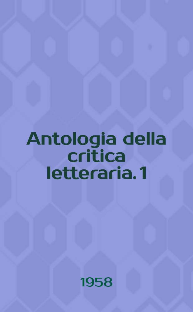Antologia della critica letteraria. 1 : Dalle origini alla fine del trecento