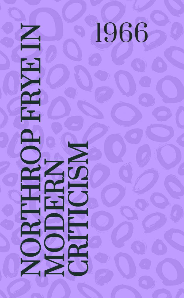 Northrop Frye in modern criticism : Selected papers from the English inst