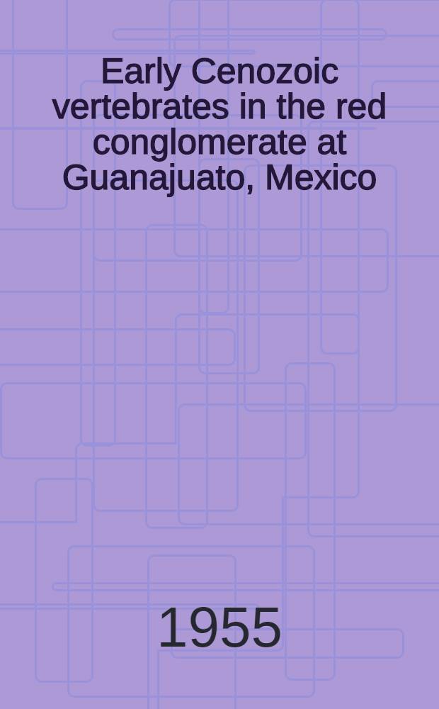 Early Cenozoic vertebrates in the red conglomerate at Guanajuato, Mexico