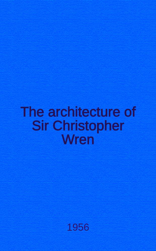 The architecture of Sir Christopher Wren