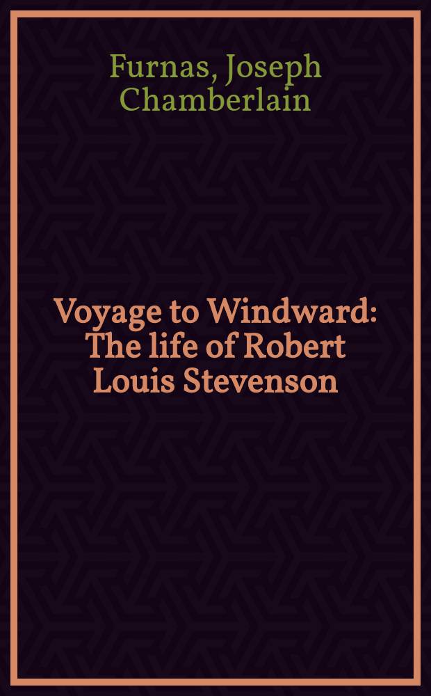 Voyage to Windward : The life of Robert Louis Stevenson