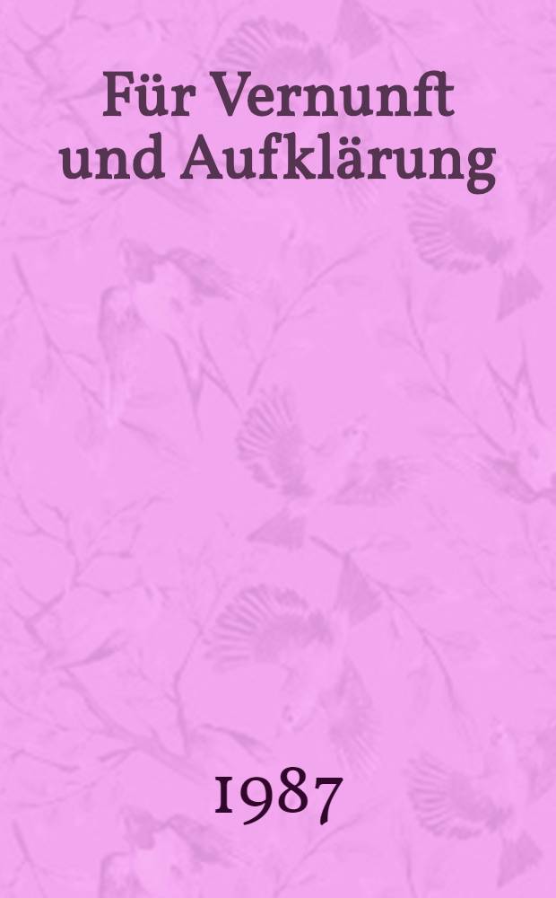 F&uuml;r Vernunft und Aufkl&auml;rung : Die Berlinische Monatsschrift (1783-1796) : Eine berlinische Auswahl