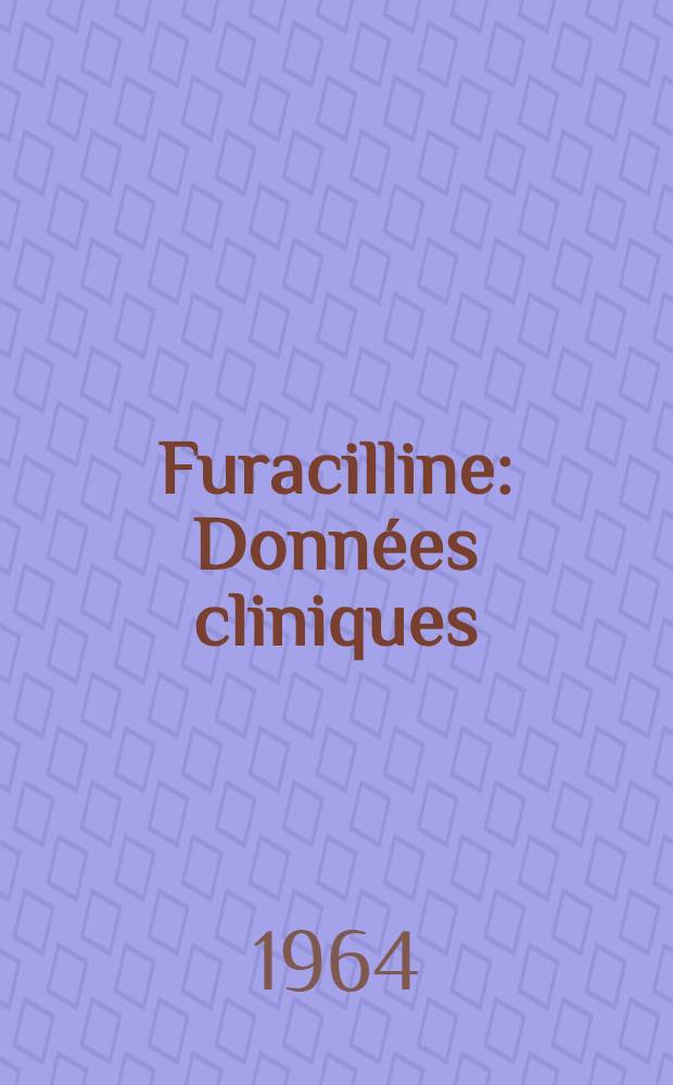 Furacilline : Données cliniques