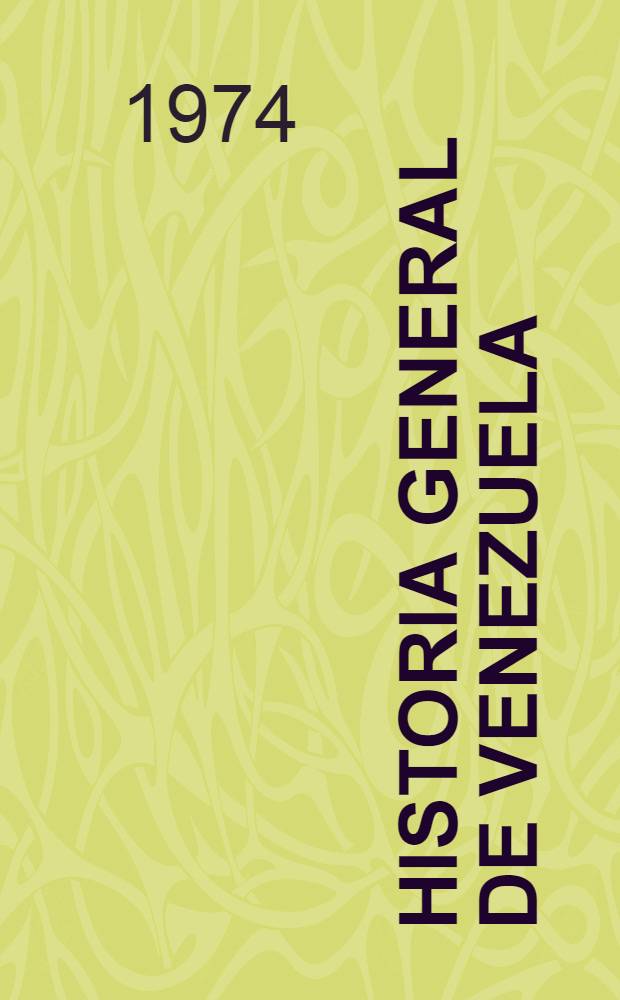 Historia general de Venezuela : Doc., narración, crítica