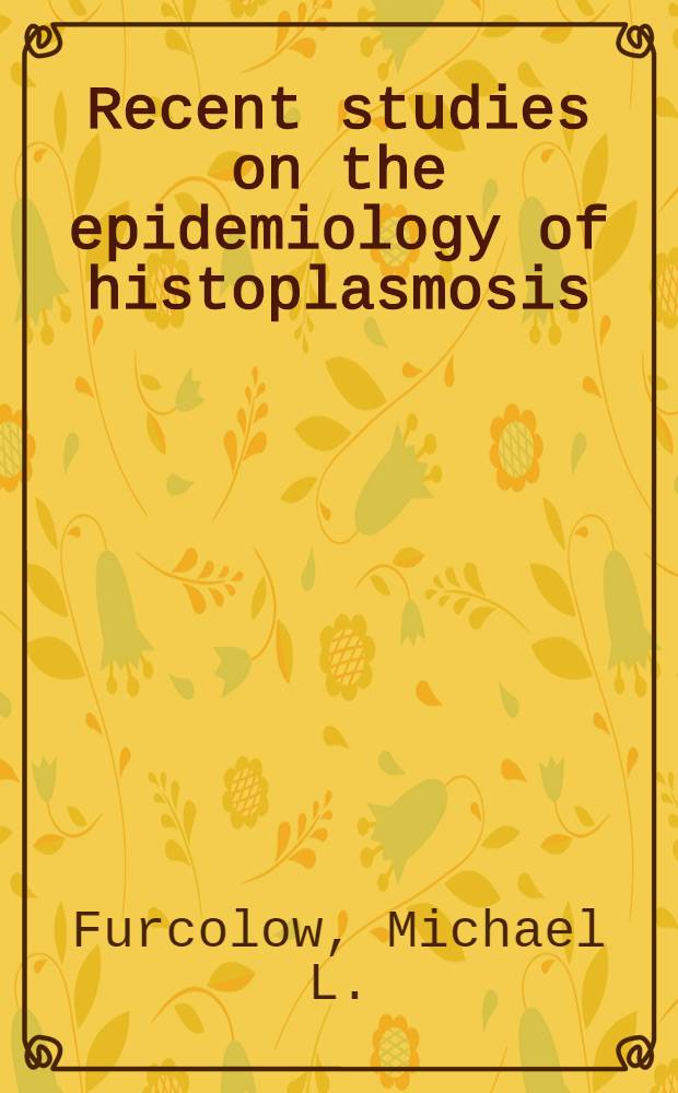 Recent studies on the epidemiology of histoplasmosis