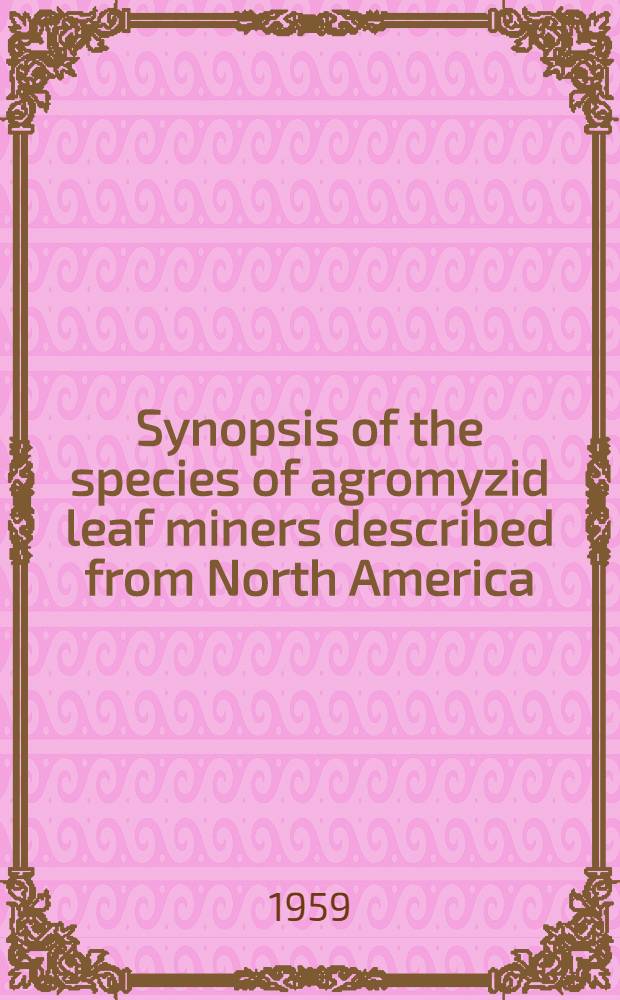 Synopsis of the species of agromyzid leaf miners described from North America