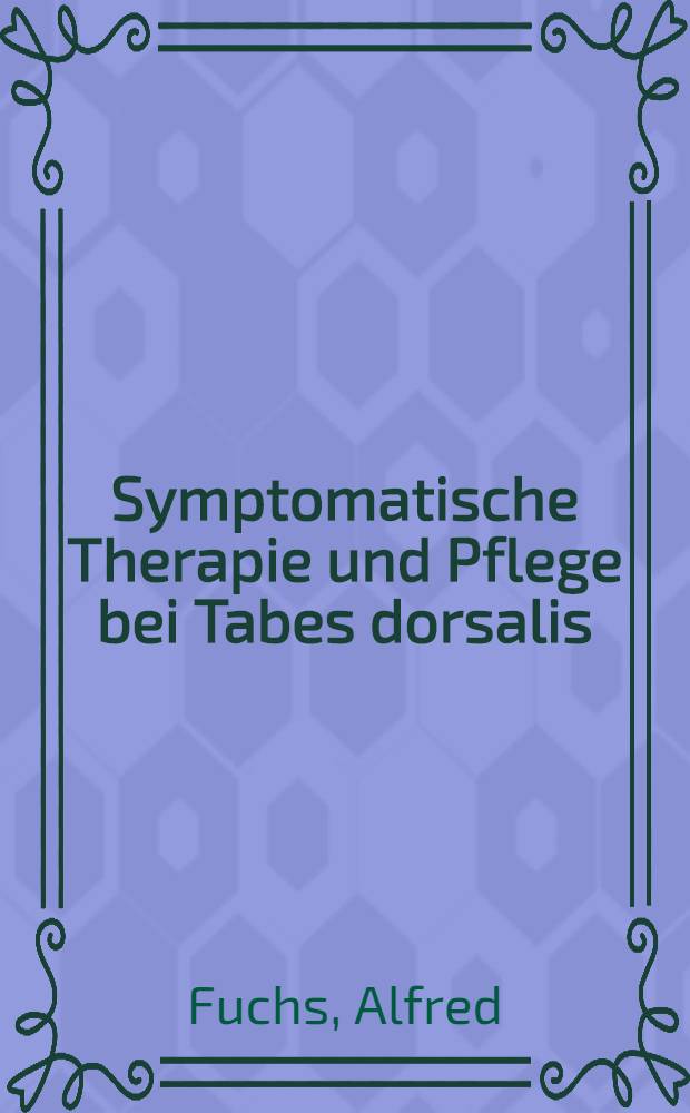 Symptomatische Therapie und Pflege bei Tabes dorsalis