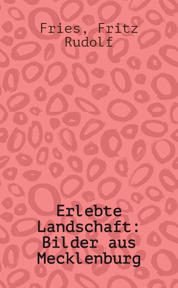 Erlebte Landschaft : Bilder aus Mecklenburg : Album