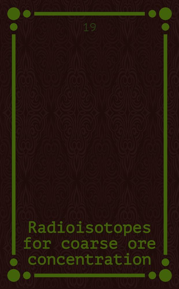 Radioisotopes for coarse ore concentration