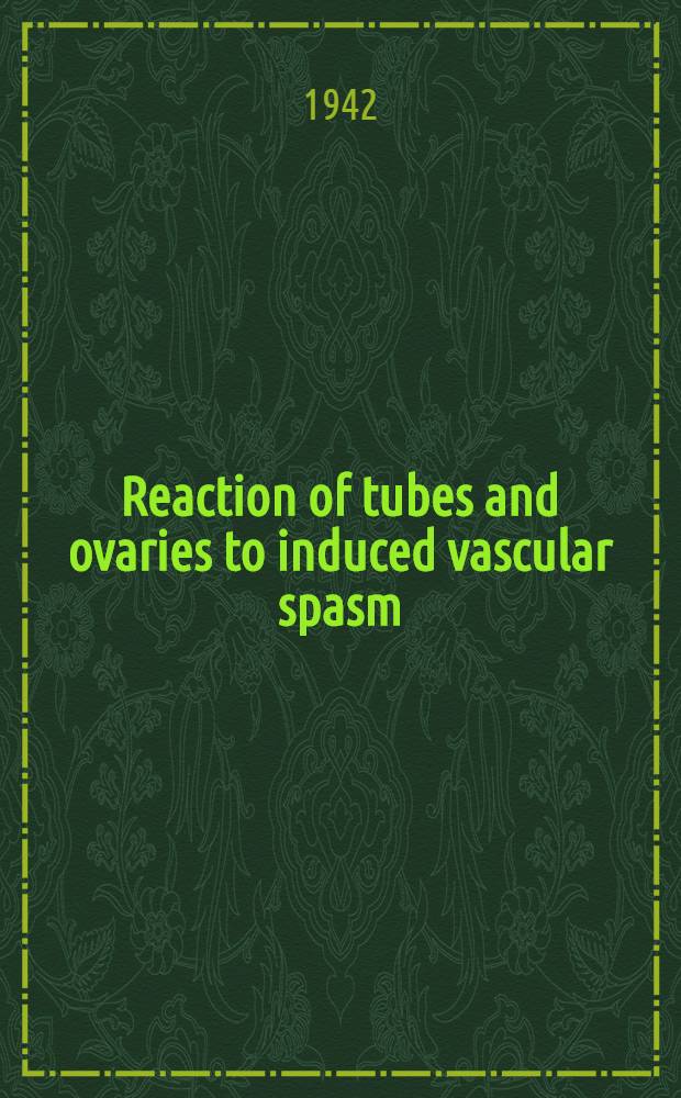 Reaction of tubes and ovaries to induced vascular spasm