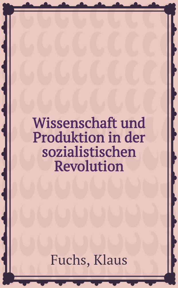 Wissenschaft und Produktion in der sozialistischen Revolution