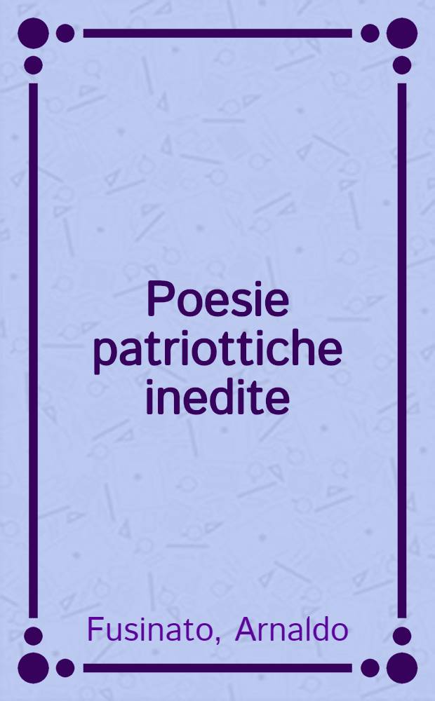 Poesie patriottiche [inedite]